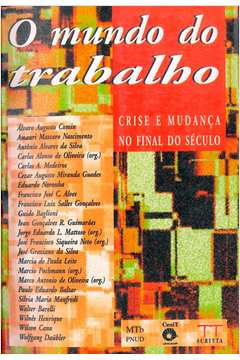 O Mundo Do Trabalho - Crise E Mudanca No Final Do Seculo