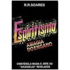 Espiritismo A Magia Do Engano
