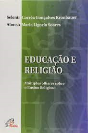 Educacao E Religiao - Multiplos Olhares Sobre O Ensino Religioso