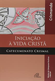 Iniciacao A Vida Crista - Catecumenato Crismal - Livro Do Crismando