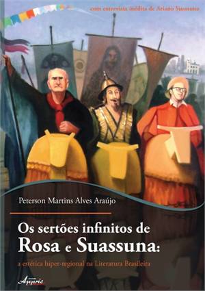 Os Sertoes Infinitos De Rosa E Suassuna - A Estetica Hiper-regional Na Literatura Brasileira