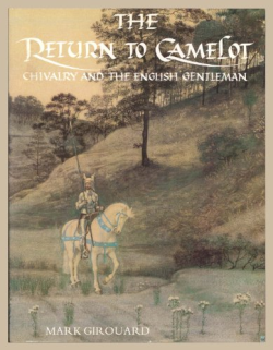 The Return To Camelot - Chivalry And The English Gentleman