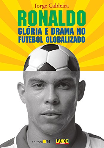 Ronaldo - Gloria E Drama No Futebol Globalizado