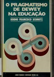 O Pragmatismo De Dewey Na Educacao