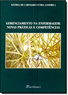 Gerenciamento Na Enfermagem - Novas Praticas E Competencias