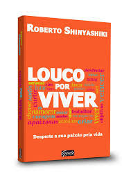 Louco Por Viver - Desperte A Sua Paixao Pela Vida