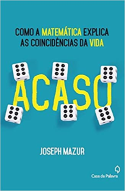 Acaso - Como A Matematica Explica As Coincidencias Da Vida