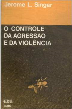O Controle Da Agressao E Da Violencia