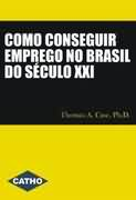Como Conseguir Emprego No Brasil Do Seculo Xxi