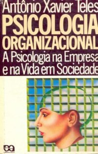 Psicologia Organizacional - A Psicologia Na Empresa E Na Vida Em Sociedade