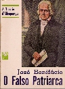 Jose Bonifacio - O Falso Patriarca