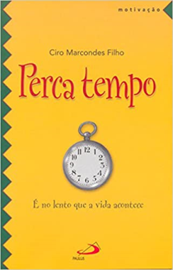 Perca Tempo - E No Lento Que A Vida Contece