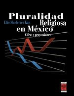 Pluralidad Religiosa En Mexico - Cifras Y Proyecciones