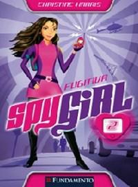 Spy Girl V. 02 - Fugitiva