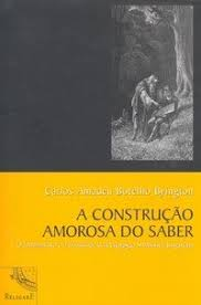 A Construcao Amorosa Do Saber