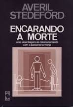 Encarando A Morte - Uma Abordagem Ao Relaconamento Com O Paciente Terminal