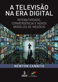 A Televisao Na Era Digital Interatividade Convergencia E Novos Modelos De Negocio