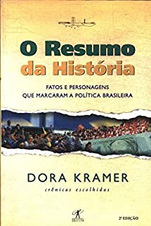 O Resumo Da Historia - Fatos E Personagens Que Marcaram A Politica Brasileira