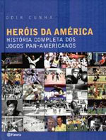 Herois Da America - Historia Completa Dos Jogos Pan-americanos