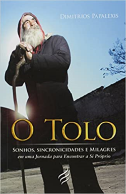 O Tolo - Sonhos Sincronicidades E Milagres Em Uma Jornada Para Encontrar A Si Proprio