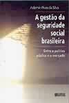 A Gestao Da Seguridade Social Brasileira - Entre A Politica Publica E O Mercado
