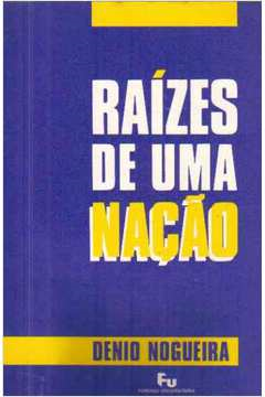 Raizes De Uma Nacao