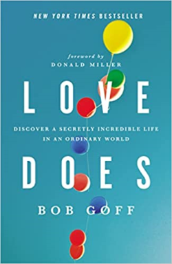 Love Does - Discover A Secretly Incredible Life In An Ordinary World