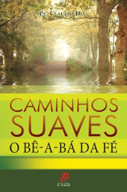 Caminhos Suaves - O Be-a-ba Da Fe