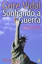 Sonhando A Guerra - Sangue Por Petroleo E A Junta Cheney-bush