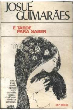 E Tarde Para Saber