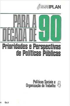 Para A Decada De 90 - Prioridades E Perspectivas De Politicas Publicas Vol 4