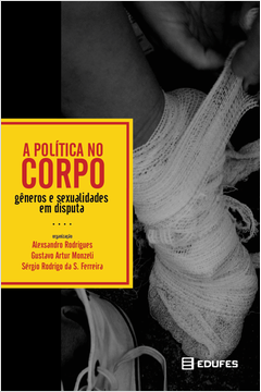 A Politica No Corpo - Generos E Sexualidades Em Disputa