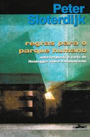 Regras Para O Parque Humano - Uma Resposta A Carta De Heidegger Sobre O Humanismo