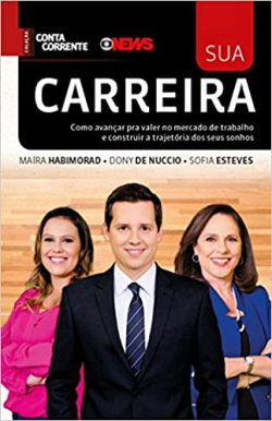 Sua Carreira - Como Avancar Pra Valer No Mercado De Trabalho E Construir A Trajetoria Dos Seus Sonhos