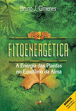 Fitoenergética - A energia das plantas no equilíbrio da alma