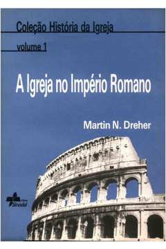A Igreja No Imperio Romano - V. 01