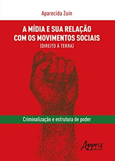 A Midia E Sua Relacao Com Os Movimentos Sociais - Direito A Terra