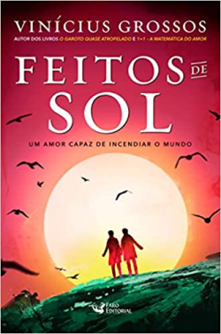 Feitos De Sol - Um Amor Capaz De Incendiar O Mundo