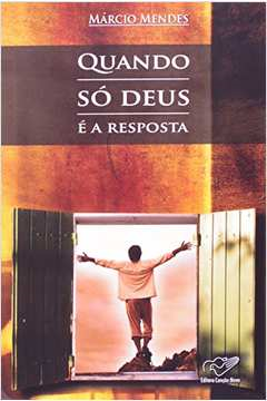 Quando So Deus E A Resposta
