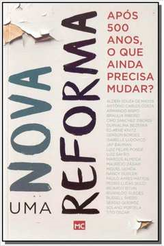 Uma Nova Reforma - Apos 500 Anos O Que Ainda Precisa Mudar