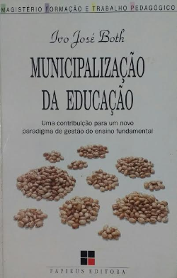Municipalizacao Da Educacao - Uma Contribuicaopara Um Novo Paradigma De Gestao Do Ensino Fundamental