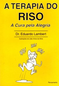 A Terapia Do Riso - A Cura Pela Alegria