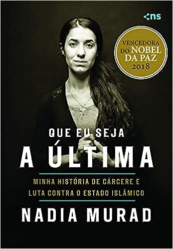 Que eu seja a última - minha história de cárcere e luta contra o Estado Islâmico