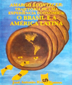 Amargo Acontecer Trajetoria De Uma Experiencia Economica O Brasil E A America Latina