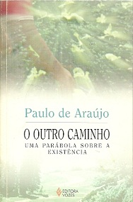 O Outro Caminho - Uma Parabola Sobre A Existencia