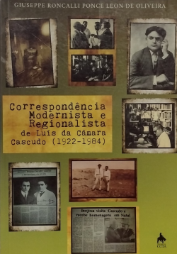 Correspondencia Modernista E Regionalista De Luis Da Camara Cascudo 1922-1984