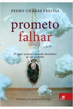 Prometo Falhar - O Amor Acontece Quando Desistimos De Ser Perfeitos