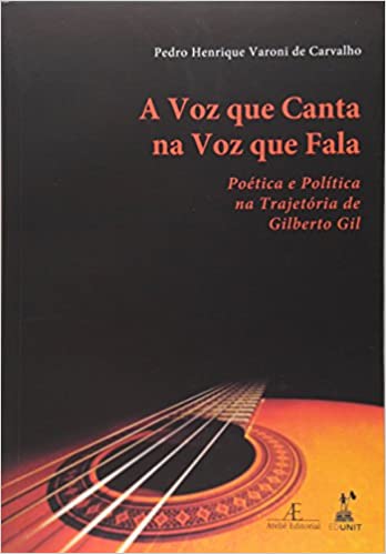 A Voz que Canta na Voz que Fala - poetica e politica na trajetoria de gilberto gil