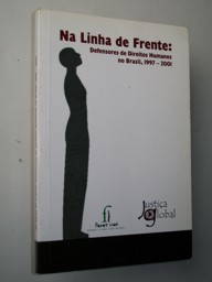 Na Linha De Frente - Defensores De Direitos Humanos No Brasil 1997-2001
