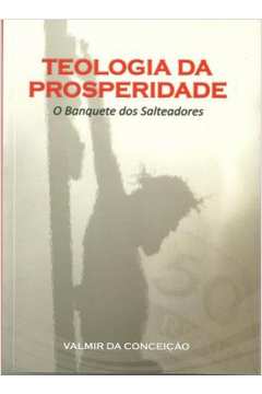 Teologia da prosperidade - o banquete dos salteadores